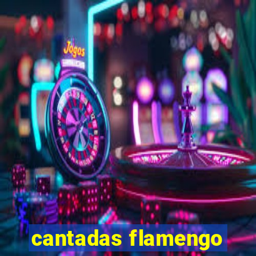 cantadas flamengo